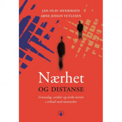 Nærhet og distanse : grunnlag, verdier og etiske teorier i arbeid med mennesker  (3.utg.)