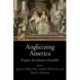 Anglicizing America: Empire, Revolution, Republic