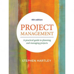 Project Management: A practical guide to planning and managing projects