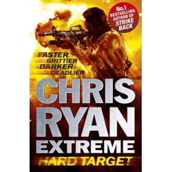 Chris Ryan Extreme: Hard Target: Faster, Grittier, Darker, Deadlier
