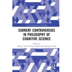 Current Controversies in Philosophy of Cognitive Science