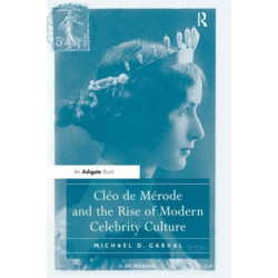Cleo de Merode and the Rise of Modern Celebrity Culture