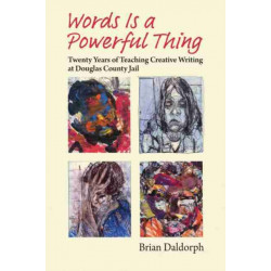 Words Is a Powerful Thing: Twenty Years of Teaching Creative Writing at Douglas County Jail