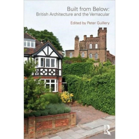 Built from Below: British Architecture and the Vernacular
