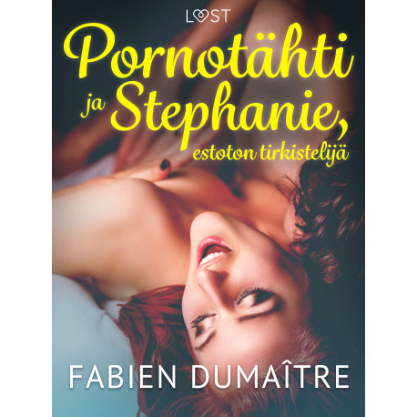 Pornotähti ja Stephanie, estoton tirkistelijä - kaksi eroottista novellia