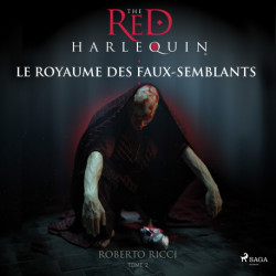 Le Royaume des faux semblants: L'arlequin rouge Tome 2
