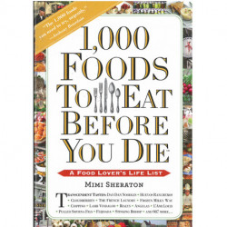 1000 Foods to Eat Before You Die: A Food Lover's Life List