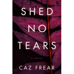 Shed No Tears: A Novel
