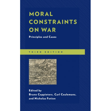 Moral Constraints on War: Principles and Cases