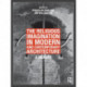 The Religious Imagination in Modern and Contemporary Architecture: A Reader