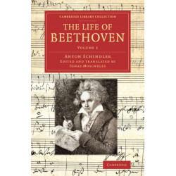 The Life of Beethoven: Including his Correspondence with his Friends, Numerous Characteristic Traits, and Remarks on his Musical Works