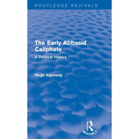 The Early Abbasid Caliphate: A Political History