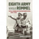 Eighth Army Versus Rommel: Tactics, Training and Operations in North Africa 1940-1942