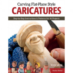 Carving Flat-Plane Style Caricatures: Step-by-Step Instructions & Patterns for 50 Projects
