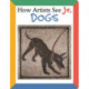 How Artists See Jr.: Dogs