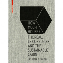 How Much House?: Thoreau, Le Corbusier and the Sustainable Cabin