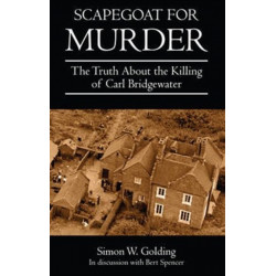 Scapegoat for Murder: The Truth About the Killing of Carl Bridgewater