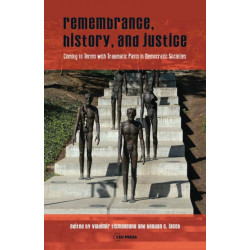 Remembrance, History, and Justice: Coming to terms with traumatic pasts in democratic societies