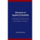 Elements Of Applied Probability For Engineering, Mathematics And Systems Science