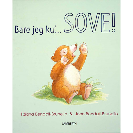 Bare jeg ku'... SOVE!