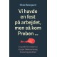 Vi havde en fest på arbejdet men så kom Preben …: En guide til, hvordan du stopper følelsesmæssig forurening på jobbet