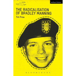 The Radicalisation of Bradley Manning
