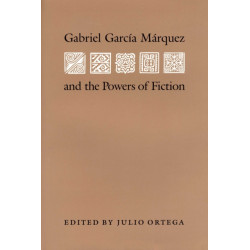 Gabriel Garcia Marquez and the Powers of Fiction
