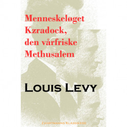 Menneskeløget Kzradock, den vårfriske Methusalem: Af dr. Renard de Montpensiers Optegnelser