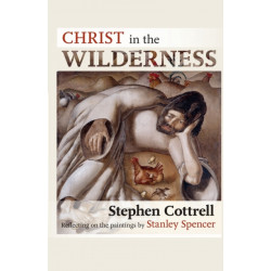 Christ in the Wilderness: Reflecting On The Paintings By Stanley Spencer
