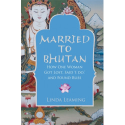 Married to Bhutan: How One Woman Got Lost, Said 'I Do,' and Found Bliss