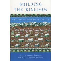 Building the Kingdom: A History of Mormons in America