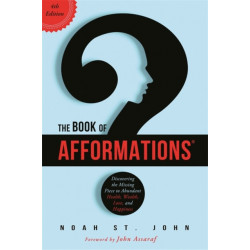 The Book of Afformations®: Discovering the Missing Piece to Abundant Health, Wealth, Love and Happiness