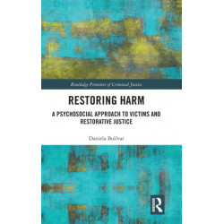 Restoring Harm: A Psychosocial Approach to Victims and Restorative Justice