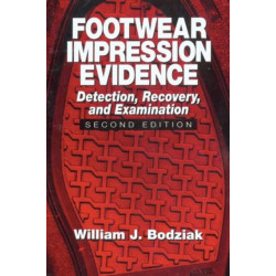 Footwear Impression Evidence: Detection, Recovery and Examination, SECOND EDITION