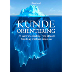 Kundeorientering: 24 inspirationsartikler med aktuelle trends og praktiske eksempler