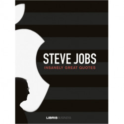 Steve Jobs - Insanely Great Quotes