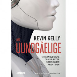 Det uundgåelige: 12 teknologiske drivkræfter som skaber fremtiden