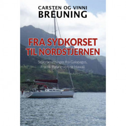 Fra Sydkorset til Nordstjernen: Sejlerberetninger fra Galapagos, Fransk Polynesien og Hawaii