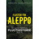 Flugten fra Aleppo: En syrisk families flugthistorie 2011-15