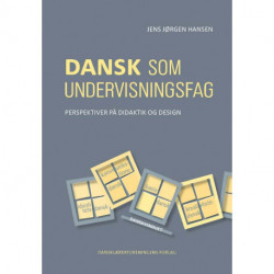 Dansk som undervisningsfag: perspektiver på didaktik og design