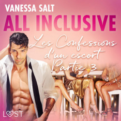 All inclusive – Les Confessions d’un escort Partie 3