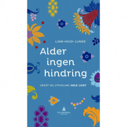 Alder ingen hindring : vekst og utvikling hele livet: vekst og utvikling hele livet