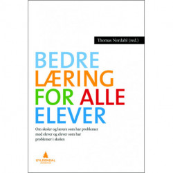 Bedre læring for alle elever : om skoler som har problemer med elever, og om elever som har problemer i skolen: om skoler som har problemer med elever, og om elever som har problemer i skolen