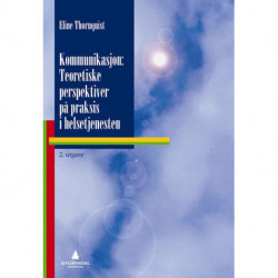 Kommunikasjon : teoretiske perspektiver på praksis i helsetjenesten: teoretiske perspektiver på praksis i helsetjenesten