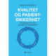 Kvalitet og pasientsikkerhet : sykepleierens funksjon og ansvar for kvalitetsarbeid: sykepleierens funksjon og ansvar for kvalitetsarbeid