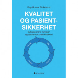 Kvalitet og pasientsikkerhet : sykepleierens funksjon og ansvar for kvalitetsarbeid: sykepleierens funksjon og ansvar for kvalitetsarbeid