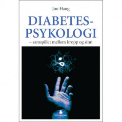 Diabetespsykologi : samspillet mellom kropp og sinn: samspillet mellom kropp og sinn