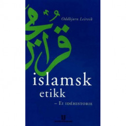 Islamsk etikk : ei idéhistorie: ei idéhistorie