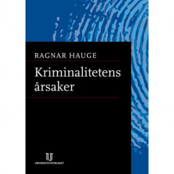 Kriminalitetens årsaker : utsnitt av kriminologiens historie: utsnitt av kriminologiens historie