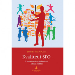 Kvalitet i SFO : å være en varm og tydelig voksen i arbeidet med barn: å være en varm og tydelig voksen i arbeidet med barn